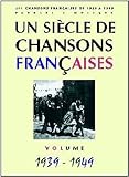 Un siècle de chansons françaises 1939-1949 (French Edition) by