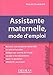 Assistante maternelle, mode d'emploi (French Edition) by 