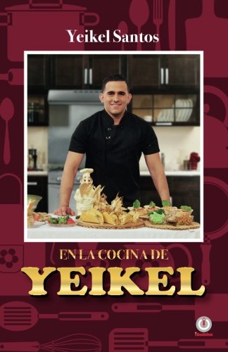 En la cocina de Yeikel (Spanish Edition) by Yeikel Santos