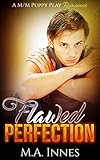 Flawed Perfection: A M/m Puppy Play Romance