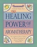 Image de The Healing Power of Aromatherapy: The Enlightened Person's Guide to the Physical, Emotional, and Spiritual Benefits of Essential Oils