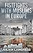 Fistfights With Muslims In Europe: One Man's Journey Through Modernity