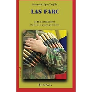 Las FARC: Toda la verdad sobre el polemico grupo guerrillero (Conjuras) (Volume 10) (Spanish Edition)