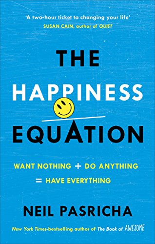The Happiness Equation Want Nothing Do Anything Have - 