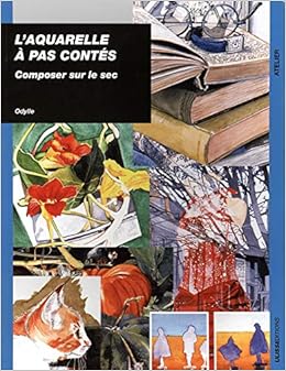 Amazon Fr L Aquarelle A Pas Contes Composer Sur Le Sec Odylle Livres