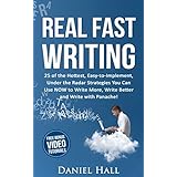 Real Fast Writing: How To Write Faster 25 of the Hottest, Easy-to-Implement, Under the Radar Strategies You Can Use NOW to Write More, Write Better and Write with Panache! - Online Video Edition