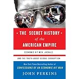 The Secret History of the American Empire: Economic Hit Men, Jackals, and the Truth about Global Corruption