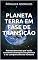 Livro Planeta Terra em fase de transição; Acontecimentos que estão causando alterações no planeta e no comportamento humano