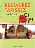 Restaurez, tapissez vos siÃ¨ges by 