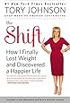 The Shift: How I Finally Lost Weight and Discovered a Happier Life