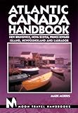 Atlantic Canada Handbook: New Brunswick, Nova Scotia, Prince Edward Island, Newfoundland, and Labrador (Moon Atlantic Canada) by 