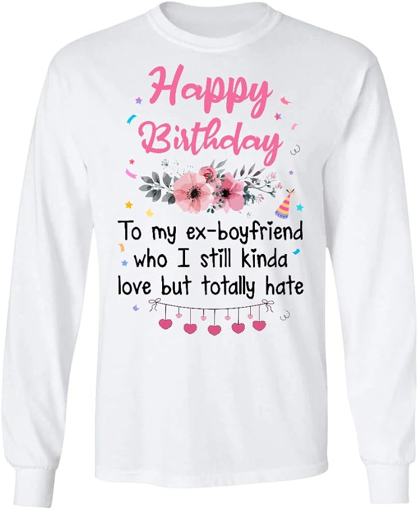 Amazon Happy Birthday To My Ex Boyfriend Who I Still Kinda Love