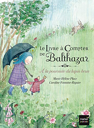 Le livre à compter de Balthazar - A la poursuite du lapin brun (French Edition) by Marie-Hélène Place, Caroline Fontaine-Riquier