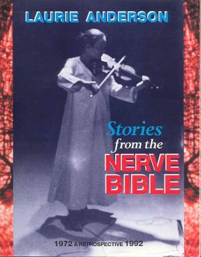 Stories from the Nerve Bible: A Twenty-Year Retrospective by Laurie Anderson