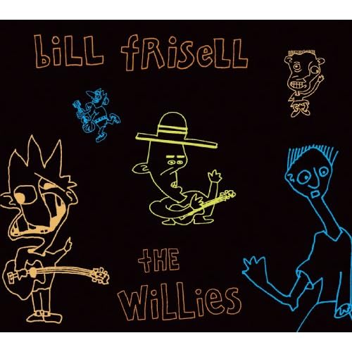 Bill Frisell - The Willies