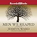 Men We Reaped: A Memoir