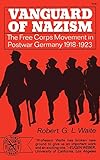 Vanguard of Nazism: The Free Corps Movement in