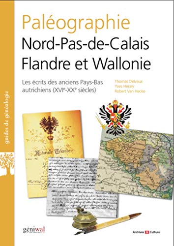 Paléographie Nord-Pas-de-Calais, Flandre et Wallonie du XVIe au XXe siècles by