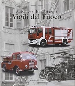 Automezzi Italiani Per I Vigili Del Fuoco Ediz Italiana E Inglese Condolo Massimo Amazon Com Books