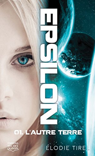 Epsilon 1 - L'autre Terre (French Edition) by Élodie Tirel