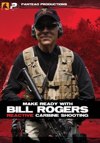 Panteao Productions: Make Ready with Bill Rogers: Reactive Carbine - PMR027 - Rogers Shooting School - Carbine Shooting - Self Defense - Tactical Training  - DVD