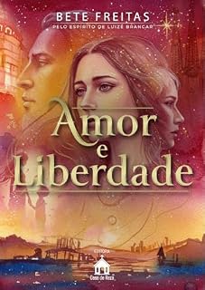 Livro Amor e Liberdade: (Livro 3) (Voltei Para te Amar)