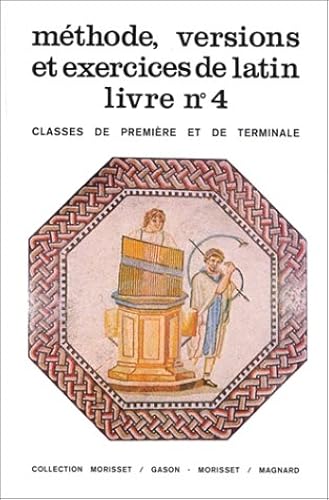 Download Méthode, versions et exercices de latin, livre numéro 4 (Classes de première et terminale) PDF