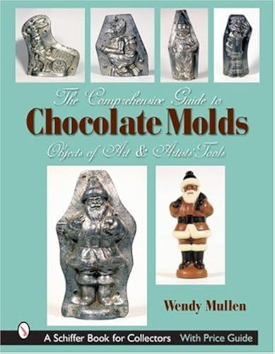 Download The Comprehensive Guide to Chocolate Molds: Objects of Art & Artists' Tools PDF