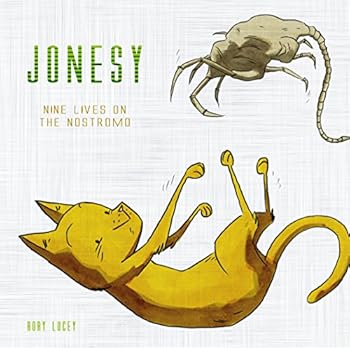 Jonesy: Nine Lives on the Nostromo Jonesy: Nine Lives on the Nostromo