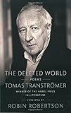 The Deleted World: Poems by Tomas Transtromer, Robin Robertson