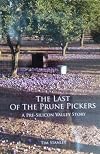 Last of the Prune Pickers : A Pre-Silicon Valley Story