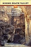 Hiking Death Valley: A Guide to Its Natural Wonders & Mining Past by Michel Digonnet front cover
