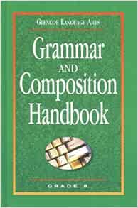 Glencoe Language Arts, Grade 8, Grammar and Composition Handbook