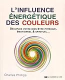 L'influence énergétique des couleurs (French Edition) by
