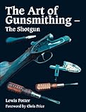 Art of Gunsmithing: The Shotgun