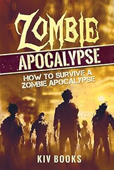 Amazon.com: Zombie Apocalypse: How to Survive a Zombie Apocalypse eBook
