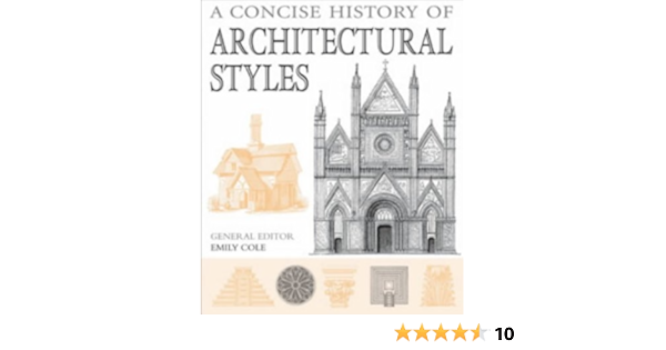 A Concise History Of Architectural Styles Cole Emily 9780713667448 Amazon Com Books