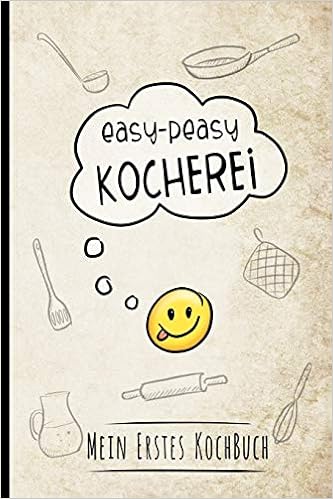 Easy Peasy Kocherei Mein Erstes Kochbuch Rezeptbuch Zum Selberschreiben Fur Kids Fur Die Ersten Eigenen Rezepte Beim Kochenlernen Amazon De Kuchenkrams Skizzenmonster Bucher