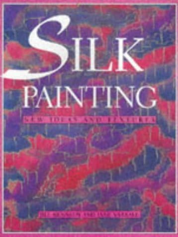 SILK PAINTING NEW IDEAS & TEXT: New Ideas and Textures