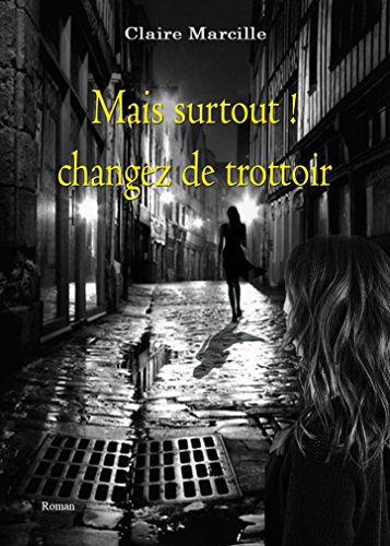 Mais surtout changez de trottoir! (French Edition) by Claire MARCILLE