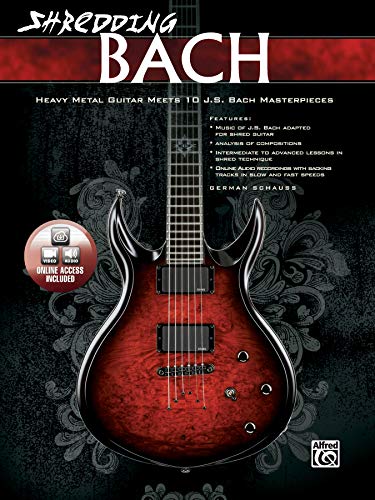 Shredding Bach: Heavy Metal Guitar Meets 10 J. S. Bach Masterpieces, Book & Online Video/Audio (Shredding Styles) by German Schauss