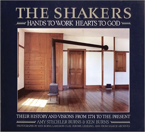 The Shakers: Hands To Work, Hearts To God (An Aperture Book), by Amy Stechler Burns Ken Burns The Shakers: Hands To Work, Hearts To God (An Aperture Book), by Amy Stechler Burns Ken Burns