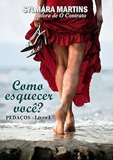 Livro Como Esquecer Você? (Pedaços Livro 1)