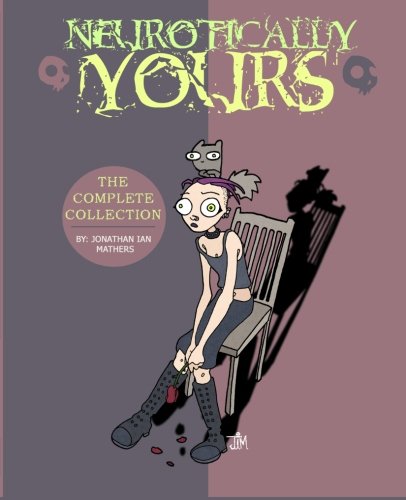 Neurotically Yours : The Complete Collection by Jonathan Ian Mathers