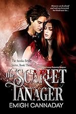 The Scarlet Tanager: Dark Fantasy Paranormal Romance (The Annika Brisby Series Book 3)