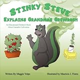 Stinky Steve Explains Grandma's Growroom: An Educational Children's Book about Cannabis Cultivation (Volume 4)