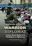 Warrior Diplomat: A Green Beret's Battles from Washington to Afghanistan by Michael G. Waltz, Peter Bergen