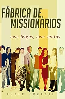 Livro Fábrica de Missionários: Nem leigos, nem santos