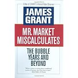 Mr. Market Miscalculates: The Bubble Years and Beyond