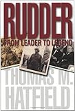 Rudder: From Leader to Legend (Centennial Series of the Association of Former Students, Texas A&M University)